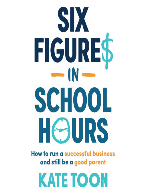 Title details for Six Figures in School Hours by Kate Toon - Available